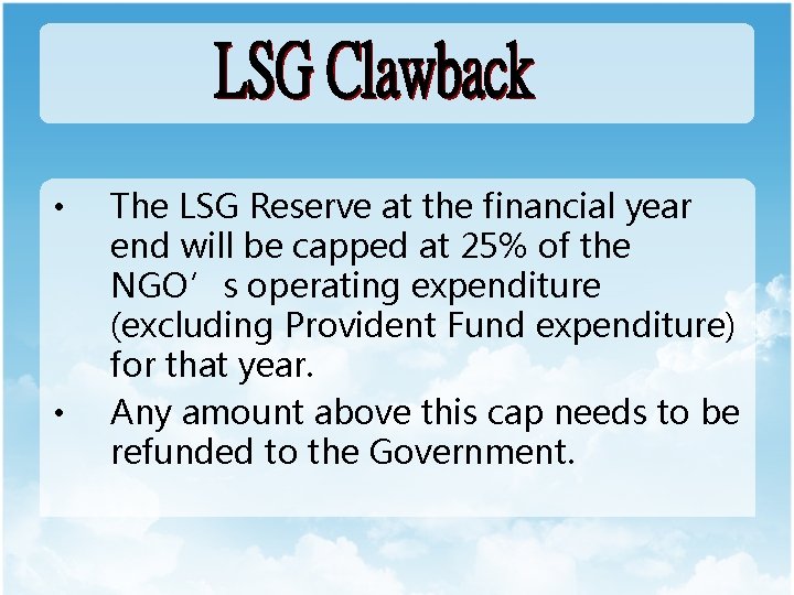  • • The LSG Reserve at the financial year end will be capped