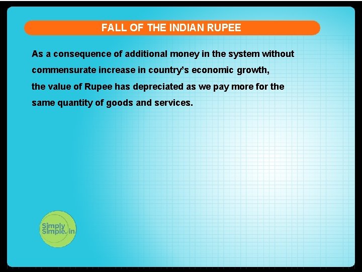 FALL OF THE INDIAN RUPEE As a consequence of additional money in the system