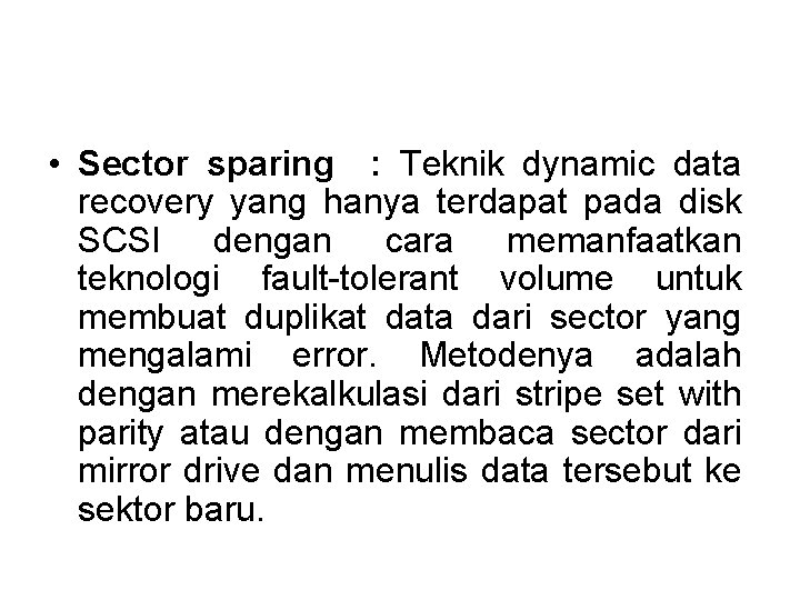  • Sector sparing : Teknik dynamic data recovery yang hanya terdapat pada disk