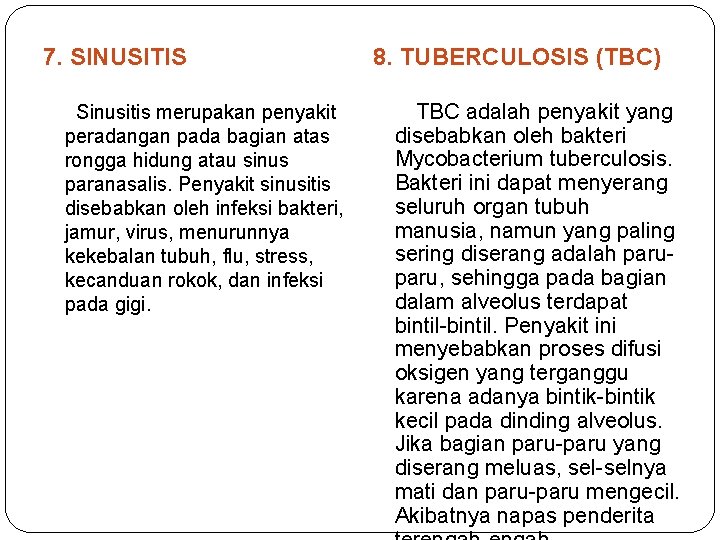 7. SINUSITIS 8. TUBERCULOSIS (TBC) Sinusitis merupakan penyakit peradangan pada bagian atas rongga hidung