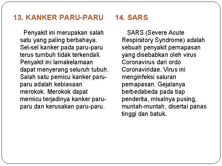 13. KANKER PARU-PARU 14. SARS Penyakit ini merupakan salah SARS (Severe Acute satu yang