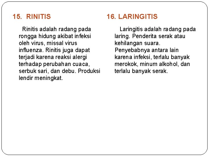 15. RINITIS 16. LARINGITIS Rinitis adalah radang pada rongga hidung akibat infeksi oleh virus,