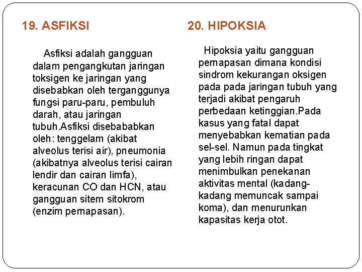 19. ASFIKSI 20. HIPOKSIA Asfiksi adalah gangguan Hipoksia yaitu gangguan pernapasan dimana kondisi sindrom