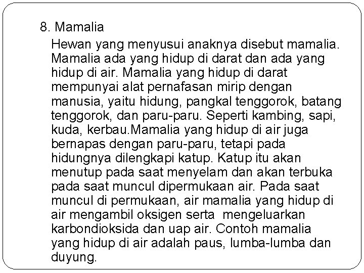 8. Mamalia Hewan yang menyusui anaknya disebut mamalia. Mamalia ada yang hidup di darat