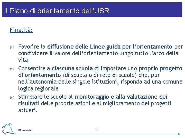 Il Piano di orientamento dell’USR Finalità: Favorire la diffusione delle Linee guida per l’orientamento