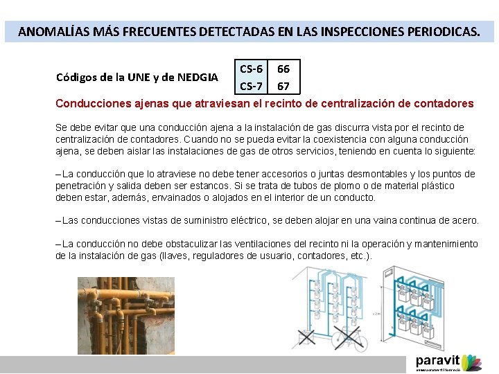 ANOMALÍAS MÁS FRECUENTES DETECTADAS EN LAS INSPECCIONES PERIODICAS. Códigos de la UNE y de