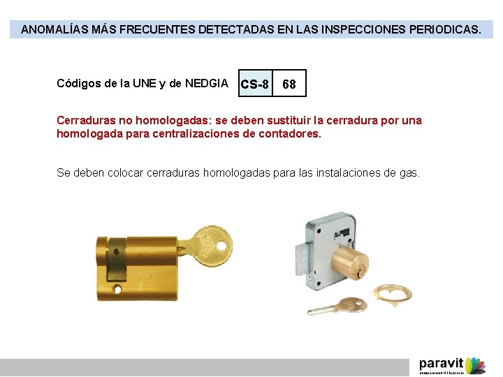 ANOMALÍAS MÁS FRECUENTES DETECTADAS EN LAS INSPECCIONES PERIODICAS. Códigos de la UNE y de