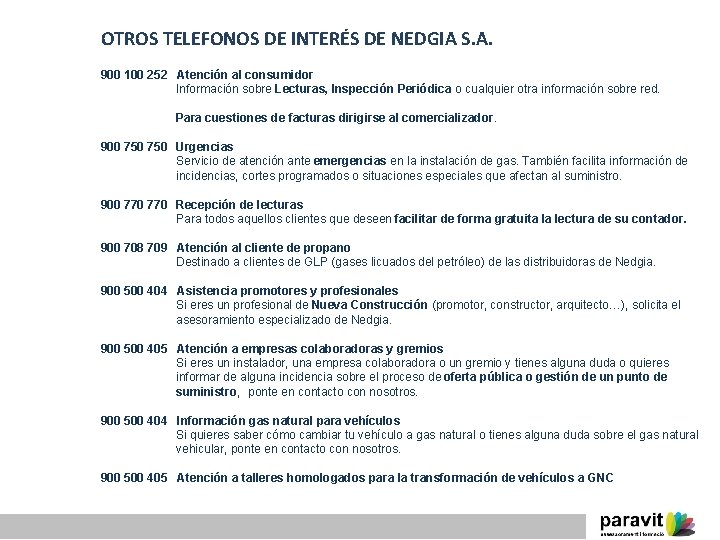OTROS TELEFONOS DE INTERÉS DE NEDGIA S. A. 900 100 252 Atención al consumidor