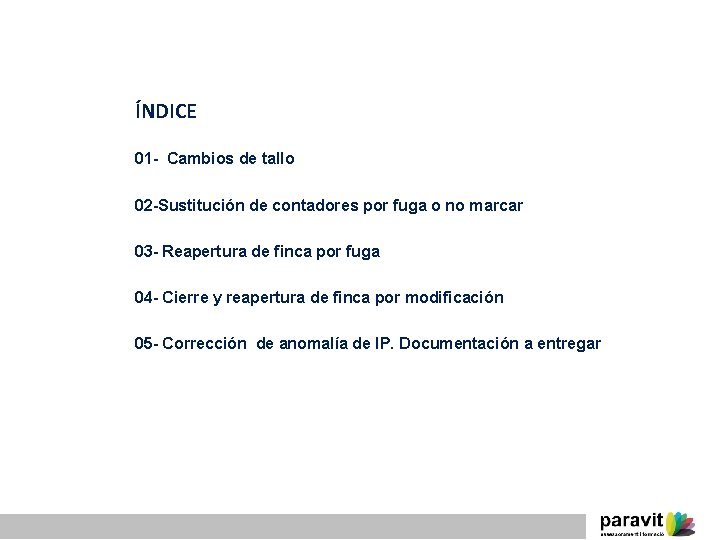 ÍNDICE 01 - Cambios de tallo 02 -Sustitución de contadores por fuga o no