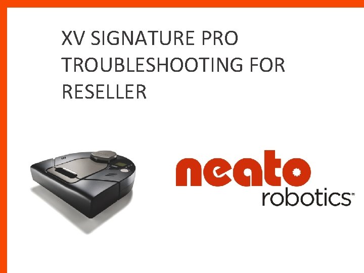 XV SIGNATURE PRO TROUBLESHOOTING FOR RESELLER 