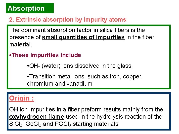 Absorption 2. Extrinsic absorption by impurity atoms The dominant absorption factor in silica fibers