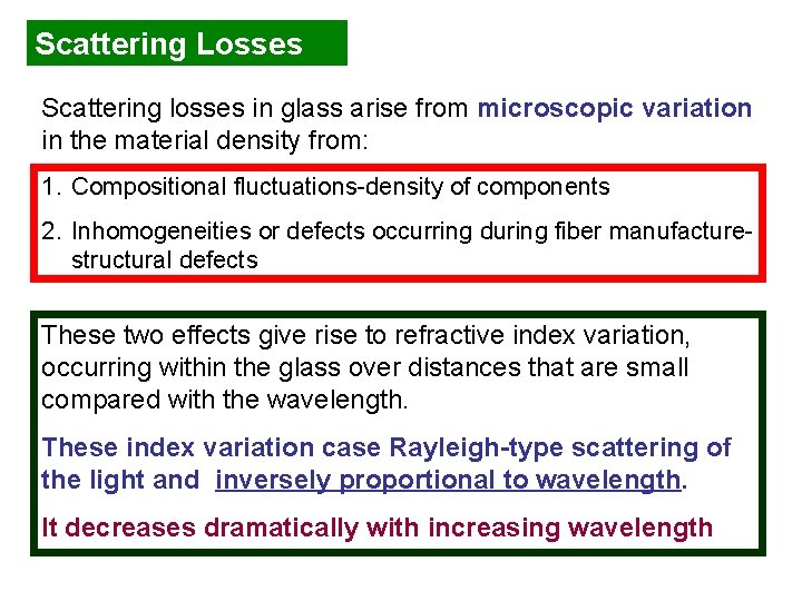 Scattering Losses Scattering losses in glass arise from microscopic variation in the material density
