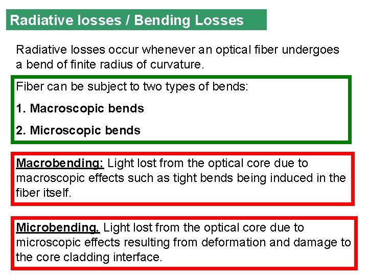 Radiative losses / Bending Losses Radiative losses occur whenever an optical fiber undergoes a