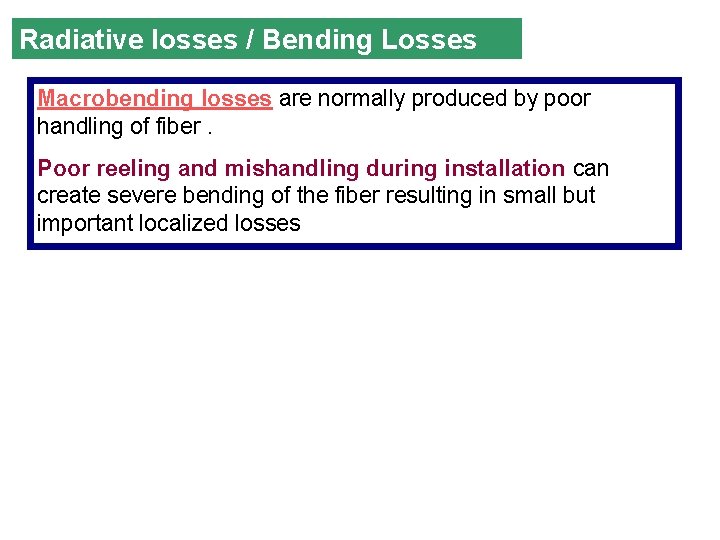 Radiative losses / Bending Losses Macrobending losses are normally produced by poor handling of