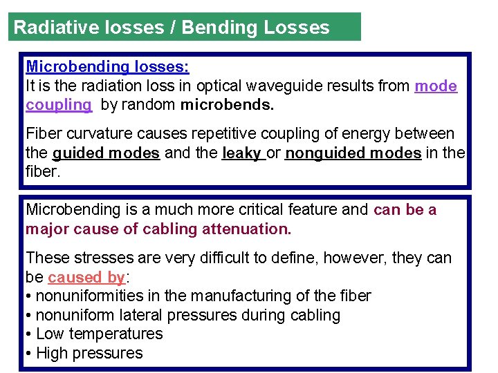 Radiative losses / Bending Losses Microbending losses: It is the radiation loss in optical