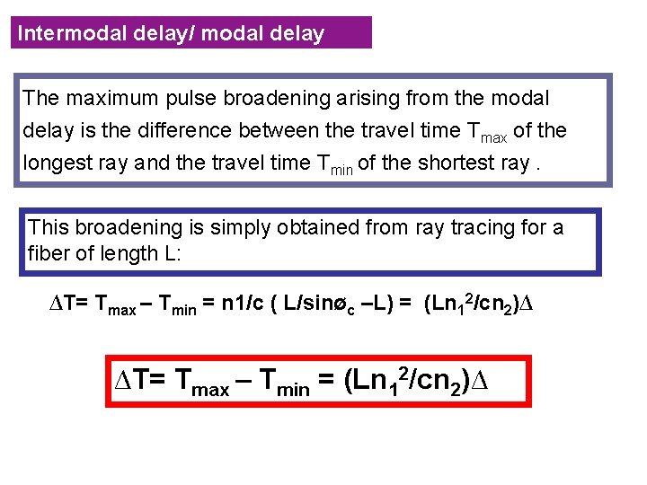 Intermodal delay/ modal delay The maximum pulse broadening arising from the modal delay is