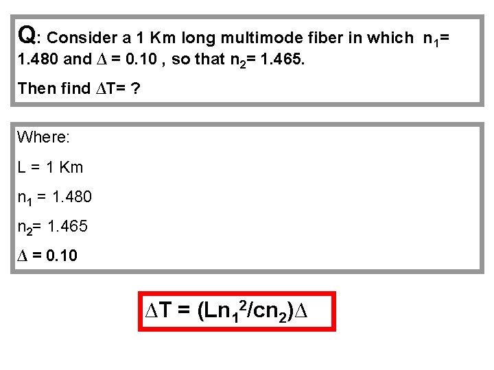 Q: Consider a 1 Km long multimode fiber in which 1. 480 and ∆