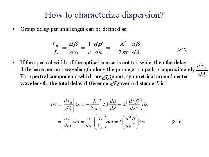 How to characterize dispersion? • Group delay per unit length can be defined as: