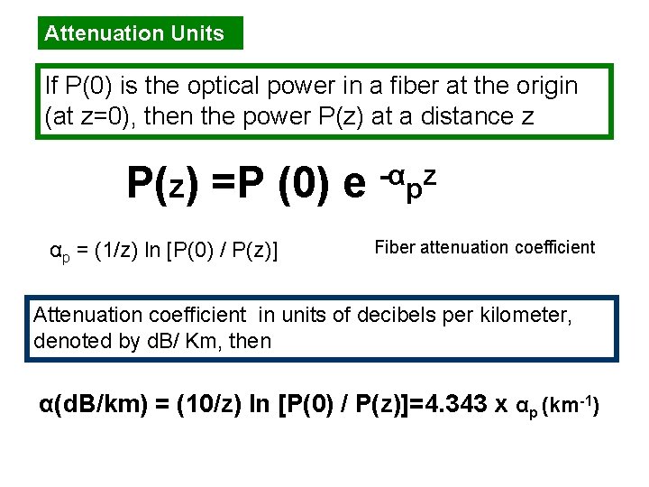 Attenuation Units If P(0) is the optical power in a fiber at the origin