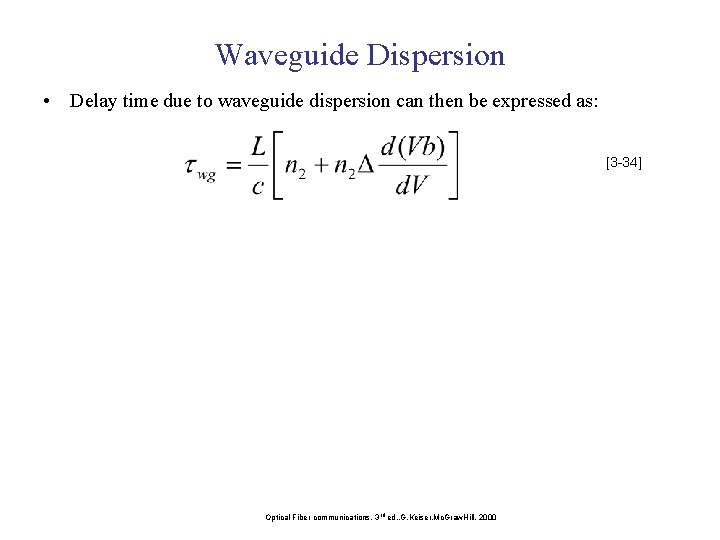 Waveguide Dispersion • Delay time due to waveguide dispersion can then be expressed as: