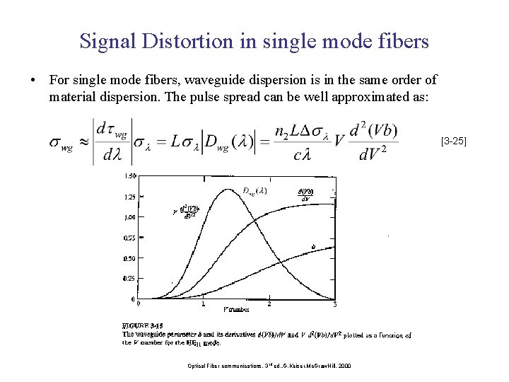 Signal Distortion in single mode fibers • For single mode fibers, waveguide dispersion is