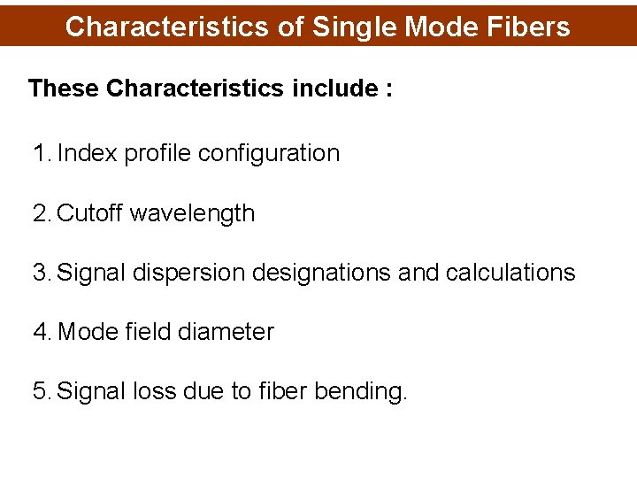 Characteristics of Single Mode Fibers These Characteristics include : 1. Index profile configuration 2.