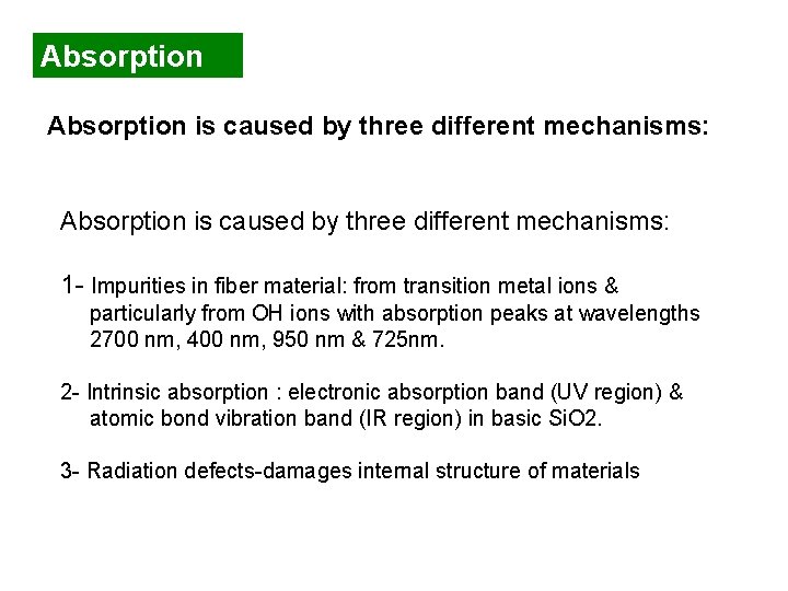 Absorption is caused by three different mechanisms: 1 - Impurities in fiber material: from