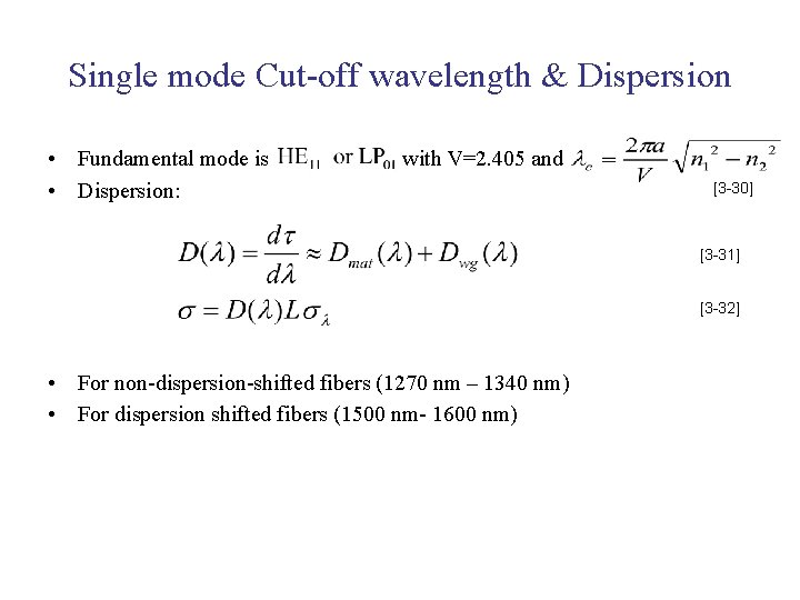 Single mode Cut-off wavelength & Dispersion • Fundamental mode is • Dispersion: with V=2.