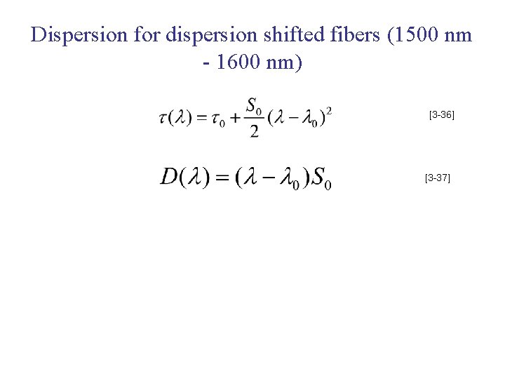 Dispersion for dispersion shifted fibers (1500 nm - 1600 nm) [3 -36] [3 -37]