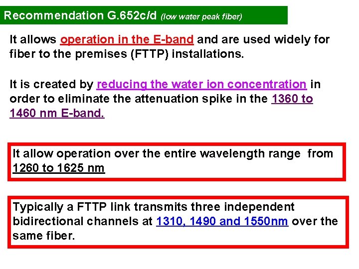 Recommendation G. 652 c/d (low water peak fiber) It allows operation in the E-band