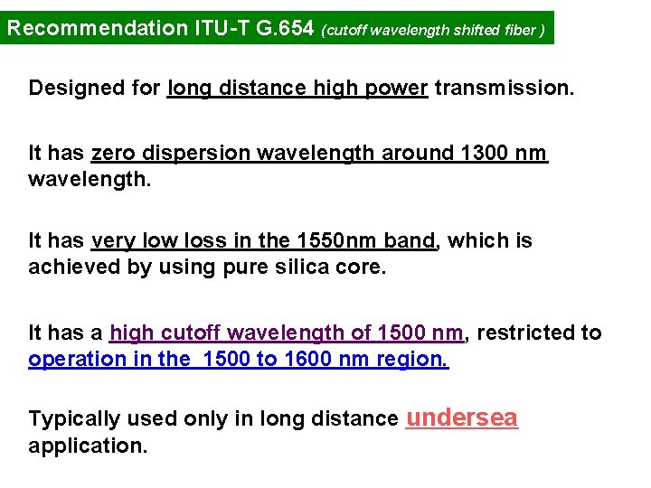 Recommendation ITU-T G. 654 (cutoff wavelength shifted fiber ) Designed for long distance high
