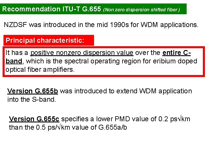 Recommendation ITU-T G. 655 (Non zero dispersion shifted fiber ) NZDSF was introduced in