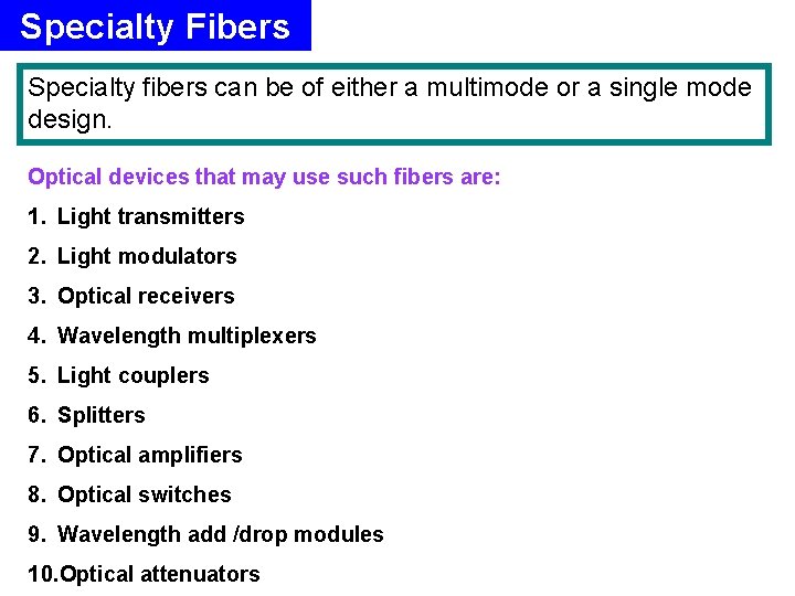 Specialty Fibers Specialty fibers can be of either a multimode or a single mode