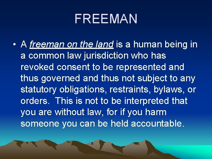 FREEMAN • A freeman on the land is a human being in a common