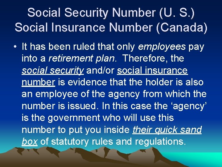 Social Security Number (U. S. ) Social Insurance Number (Canada) • It has been