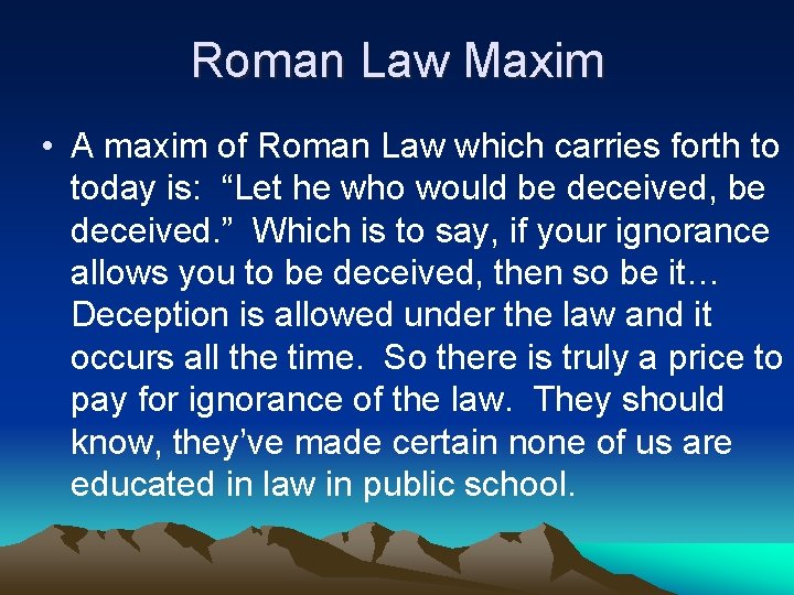 Roman Law Maxim • A maxim of Roman Law which carries forth to today