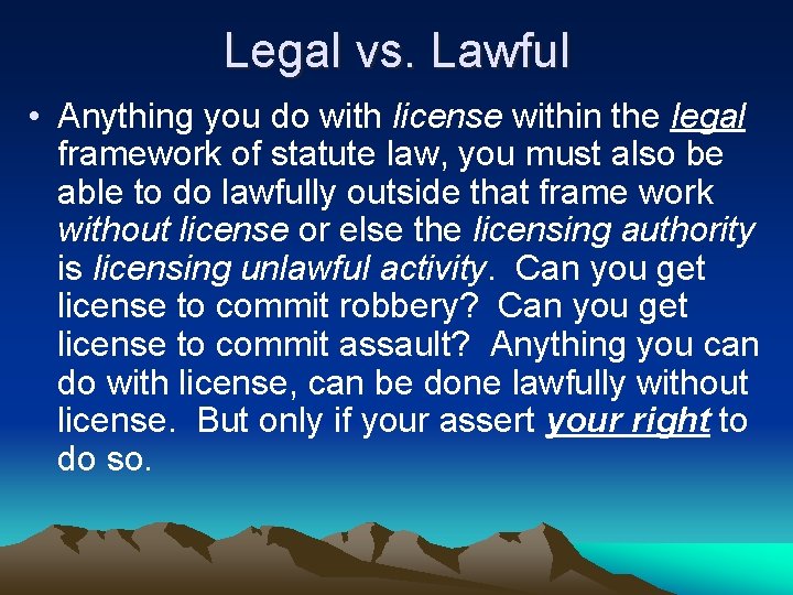 Legal vs. Lawful • Anything you do with license within the legal framework of