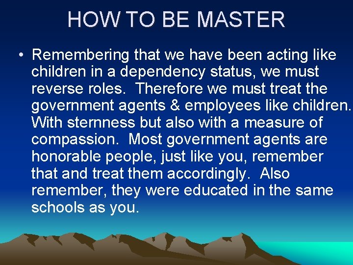 HOW TO BE MASTER • Remembering that we have been acting like children in