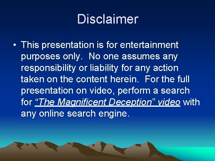 Disclaimer • This presentation is for entertainment purposes only. No one assumes any responsibility