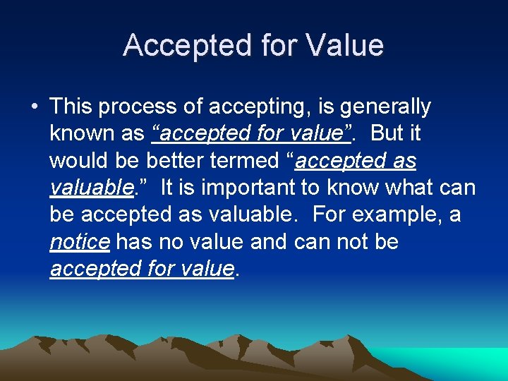 Accepted for Value • This process of accepting, is generally known as “accepted for