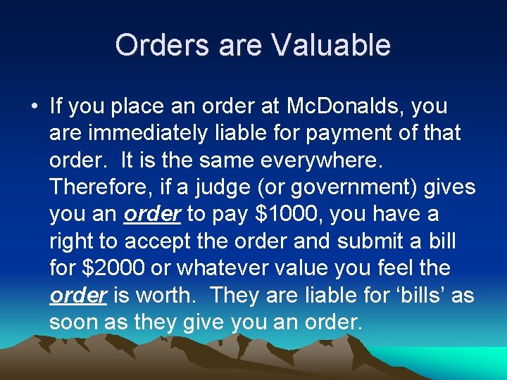 Orders are Valuable • If you place an order at Mc. Donalds, you are