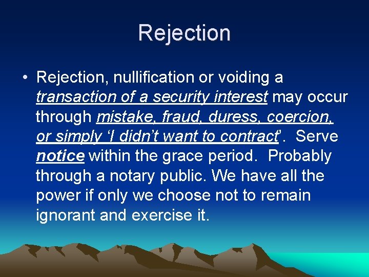 Rejection • Rejection, nullification or voiding a transaction of a security interest may occur