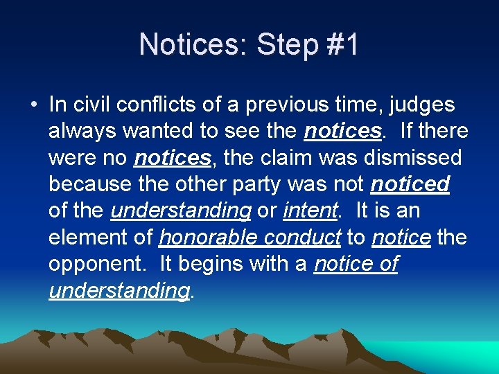 Notices: Step #1 • In civil conflicts of a previous time, judges always wanted