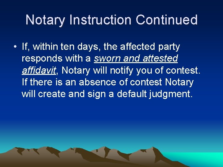 Notary Instruction Continued • If, within ten days, the affected party responds with a