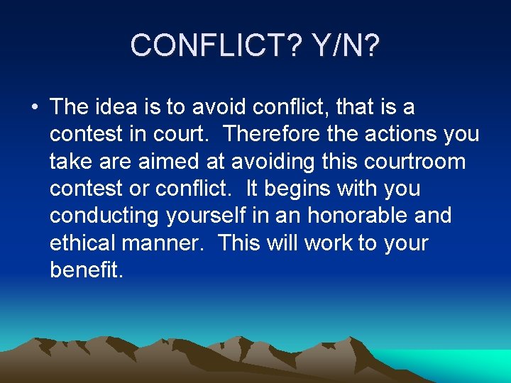 CONFLICT? Y/N? • The idea is to avoid conflict, that is a contest in
