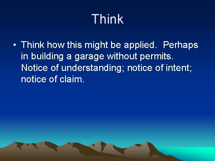 Think • Think how this might be applied. Perhaps in building a garage without