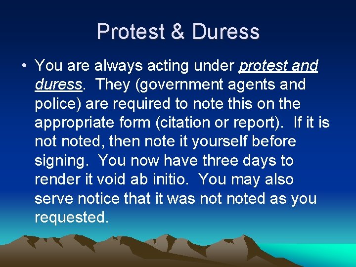 Protest & Duress • You are always acting under protest and duress. They (government