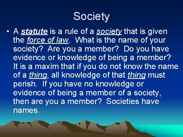 Society • A statute is a rule of a society that is given the