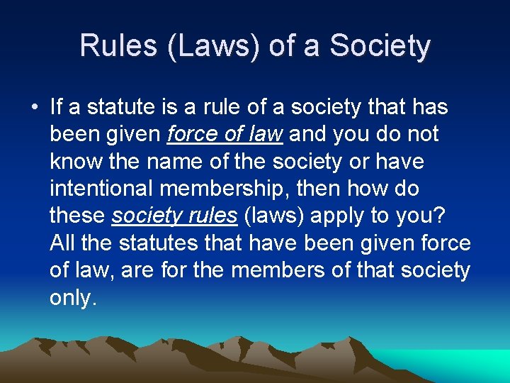 Rules (Laws) of a Society • If a statute is a rule of a