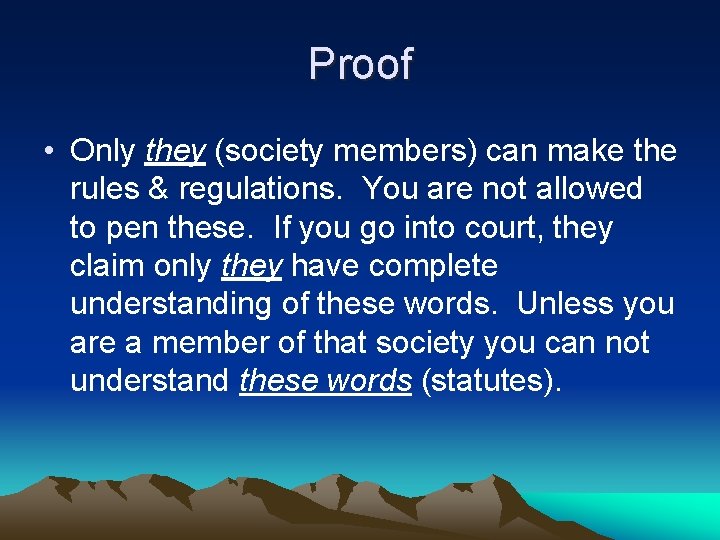Proof • Only they (society members) can make the rules & regulations. You are